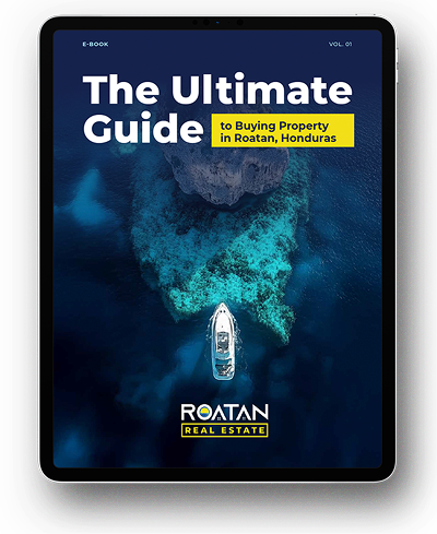 The Ultimate Guide to Buying Property in Roatan
